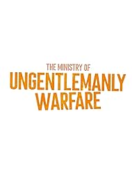 THE MINISTRY OF UNGENTLEMANLY WARFARE